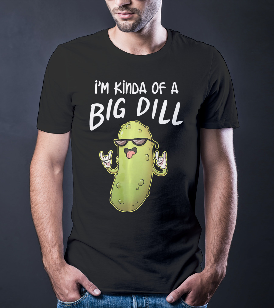 I'm Kinda Of A Big Dill Funny Pickle Dist Rock On Emoji T-Shirt