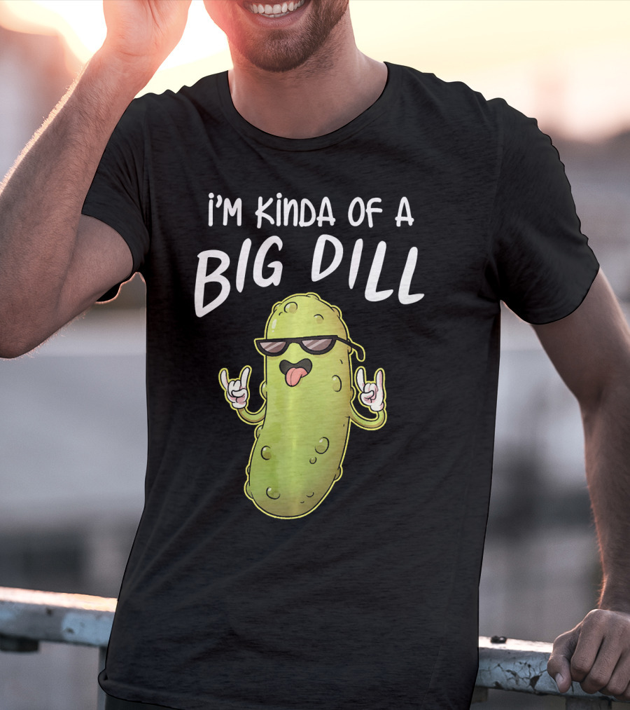 I'm Kinda Of A Big Dill Funny Pickle Dist Rock On Emoji T-Shirt