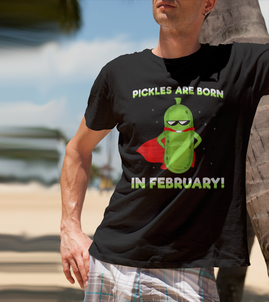 Pickles Are Born In February Funny Superhero Pickle T-Shirt