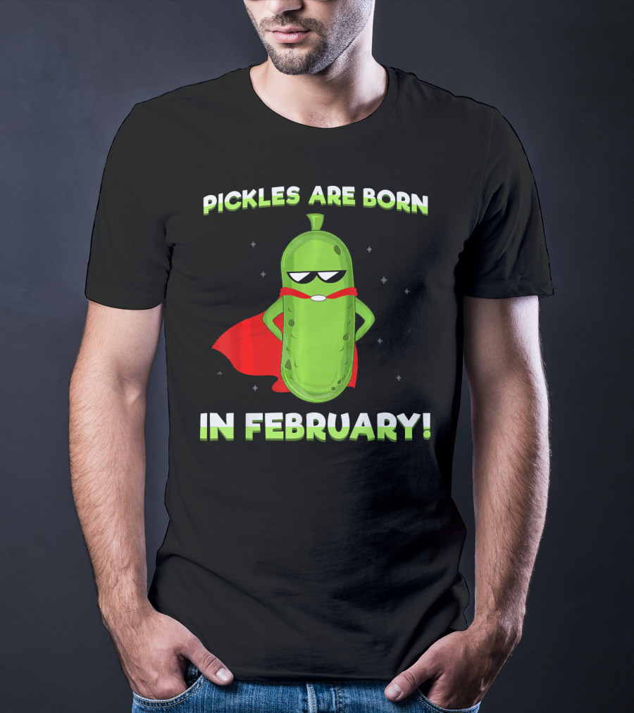 Pickles Are Born In February Funny Superhero Pickle T-Shirt