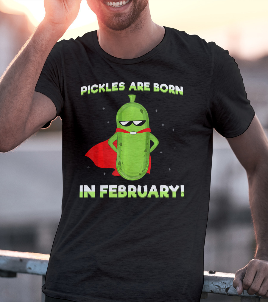Pickles Are Born In February Funny Superhero Pickle T-Shirt