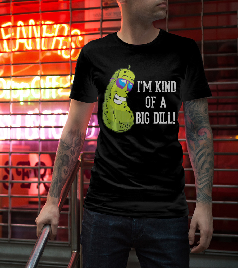 I'm Kind Of A Big Dill Pickle With Sunglasses T-Shirt