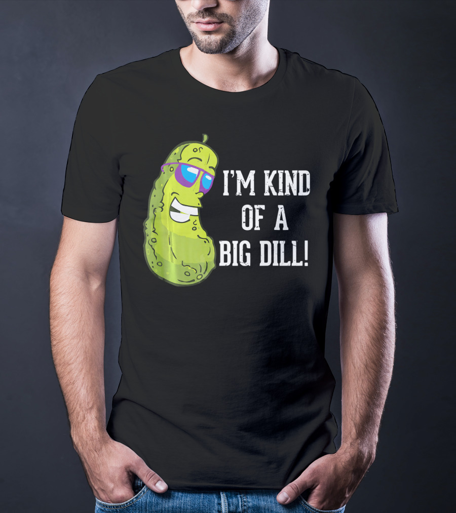 I'm Kind Of A Big Dill Pickle With Sunglasses T-Shirt