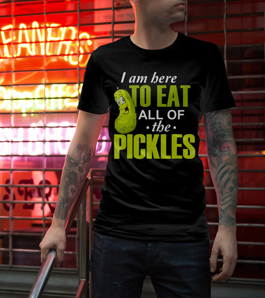 I Am Here To Eat All Of The Pickles Happy Pickle Character T-Shirt