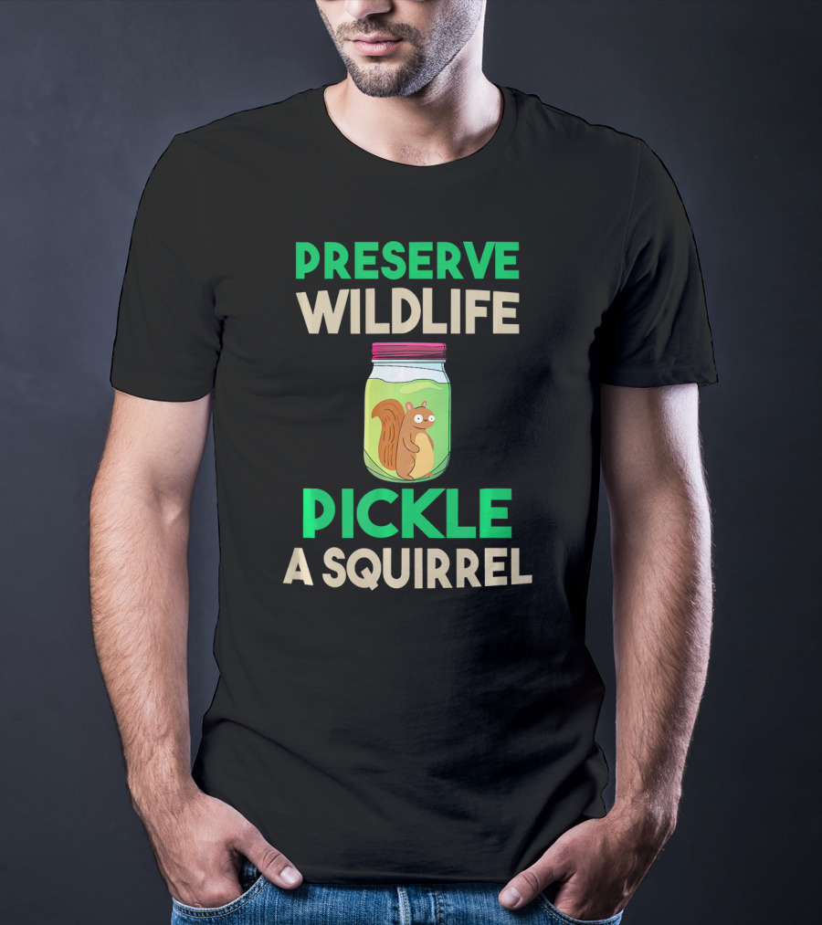 Preserve Wildlife Pickle A Squirrel Jar T-Shirt