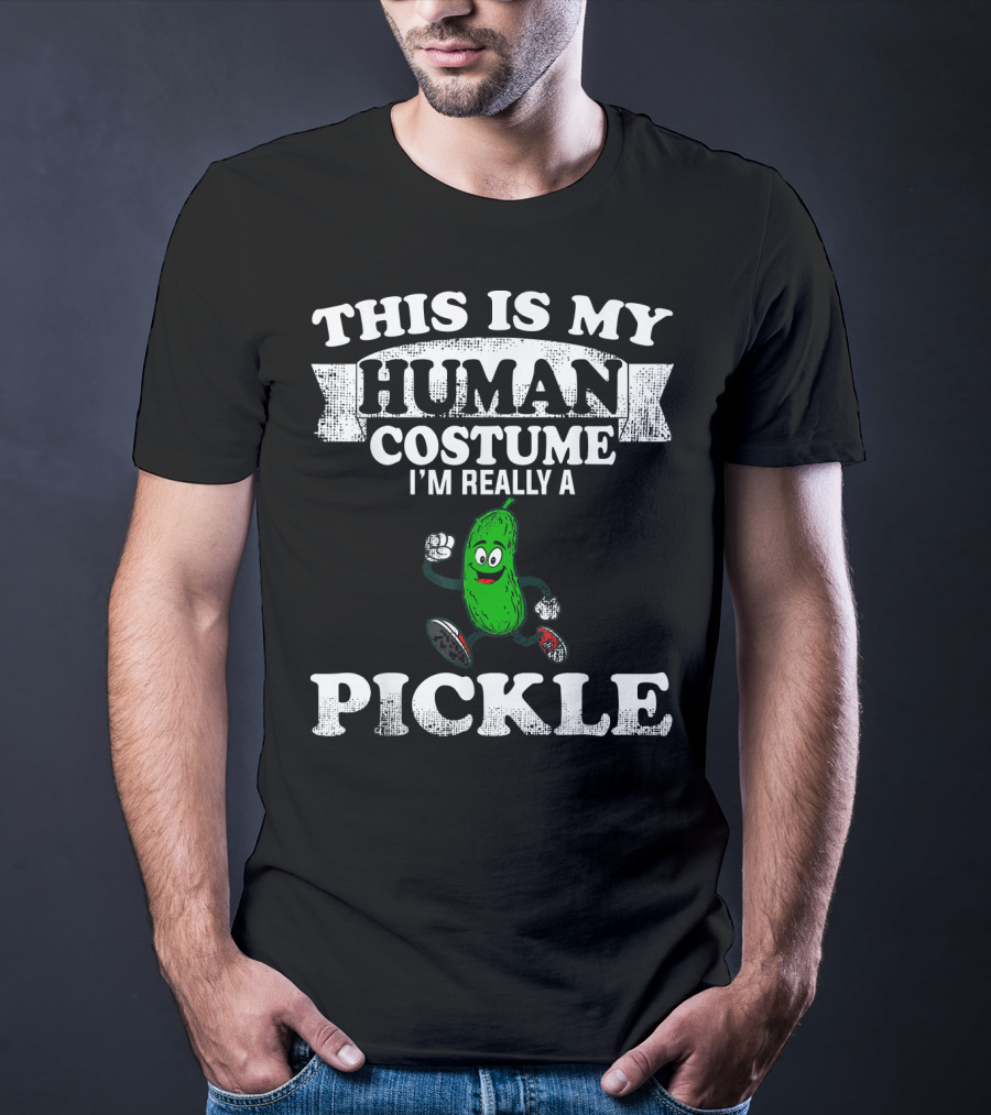 This Is My Human Costume I'm Really A Pickle T-Shirt