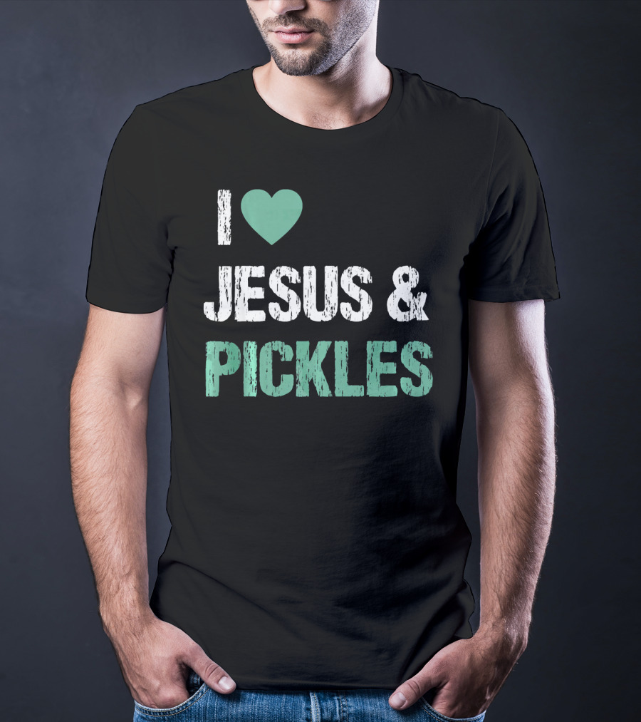 I Love Jesus And Pickles T-Shirt