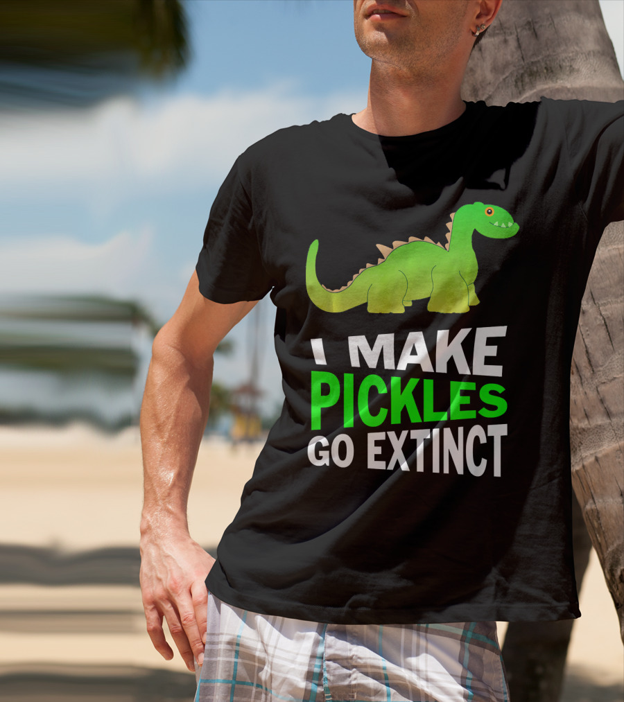 I Love Pickles I Make Pickles Go Extinct Dinosaur T-Shirt