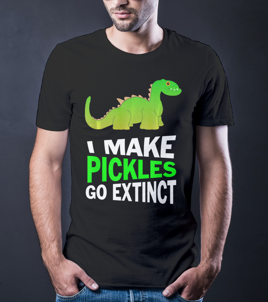 I Love Pickles I Make Pickles Go Extinct Dinosaur T-Shirt