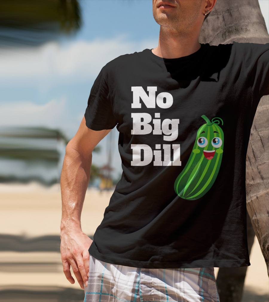 No Big Dill Funny Pickle Playful Face T-Shirt
