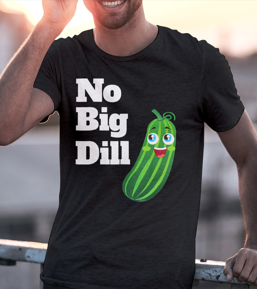 No Big Dill Funny Pickle Playful Face T-Shirt