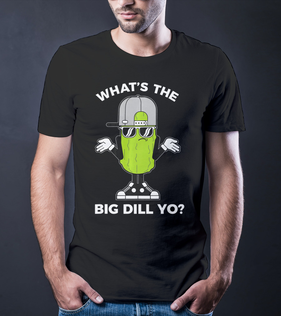 What's The Big Dill Yo Funny Pickle Lover With Cool Vibe And Sunglasses T-Shirt
