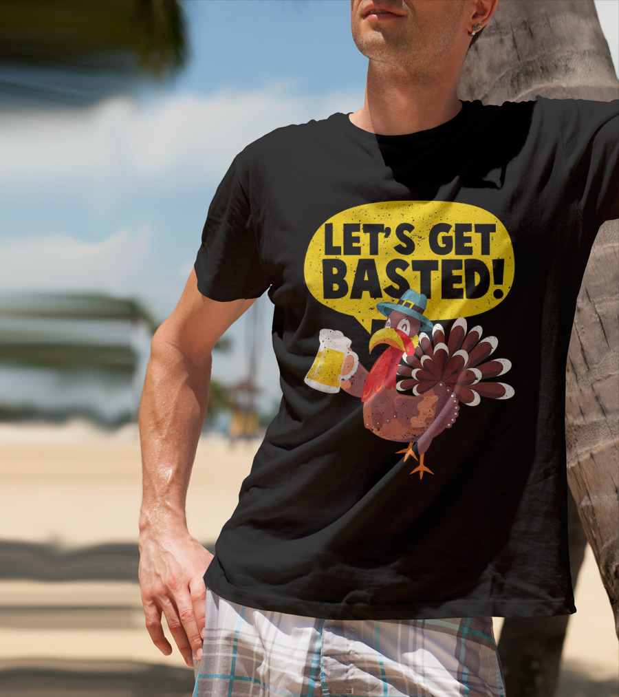 Let's Get Basted Thanksgiving Turkey Party T-Shirt