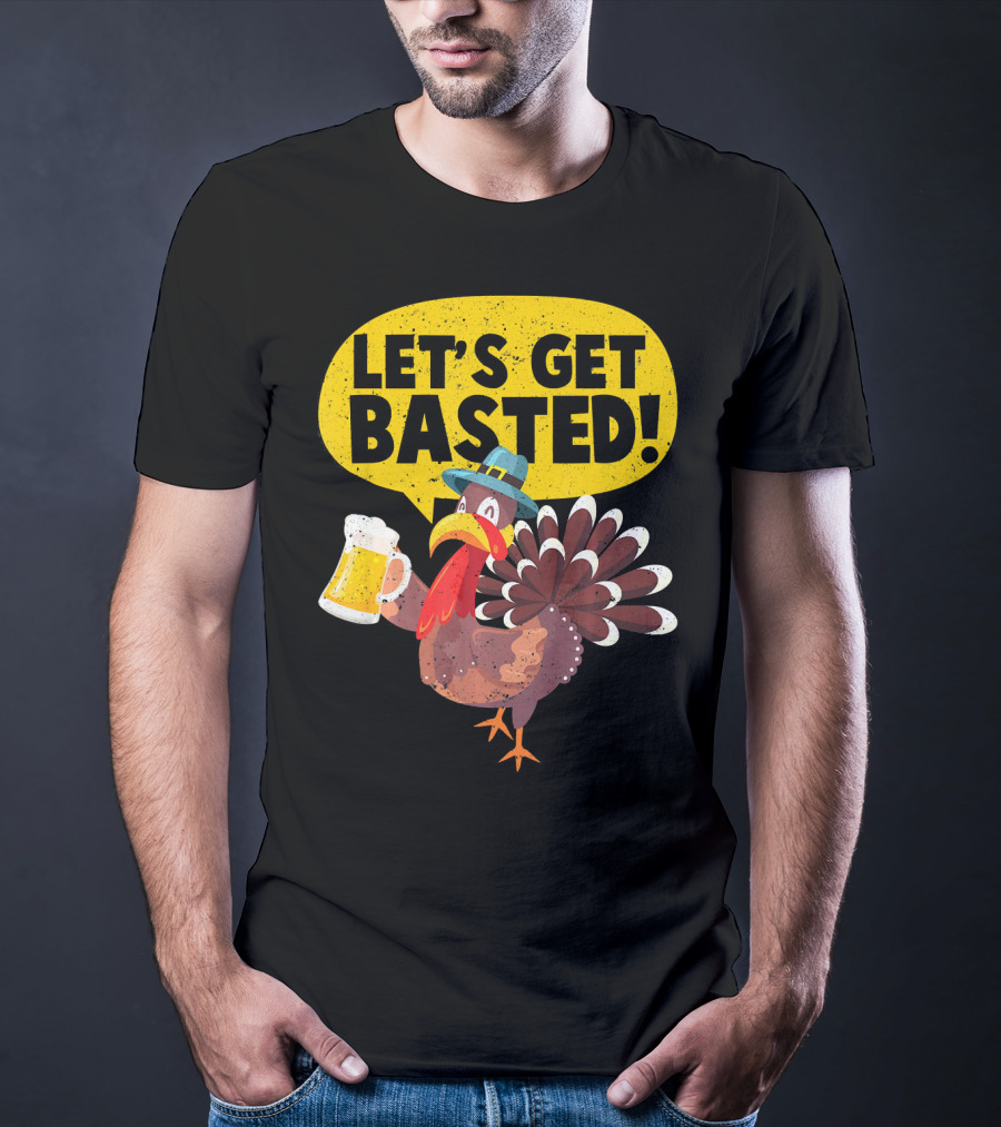 Let's Get Basted Thanksgiving Turkey Party T-Shirt