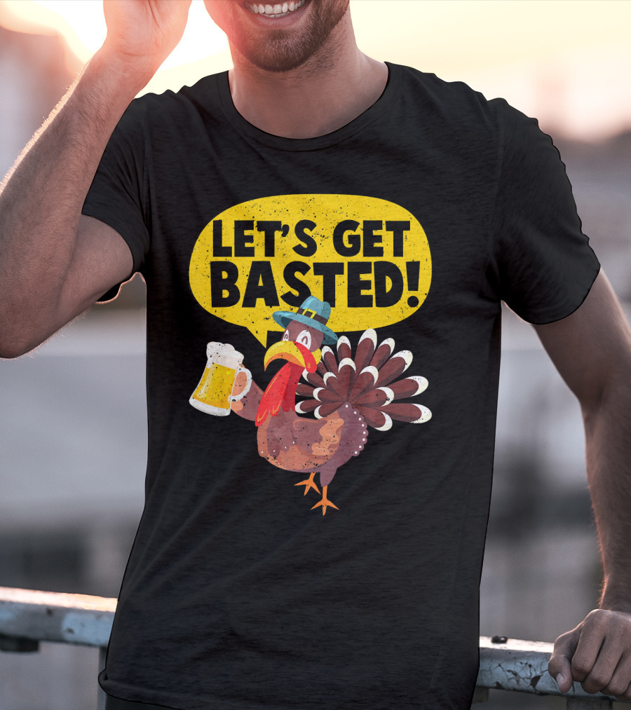 Let's Get Basted Thanksgiving Turkey Party T-Shirt