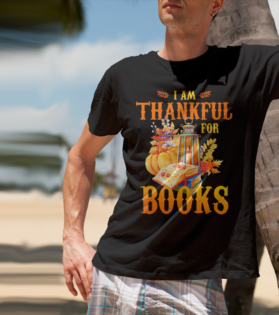 I Am Thankful For Books Librarian Thanks Autumn Lantern Pumpkins Fall Foliage T-Shirt