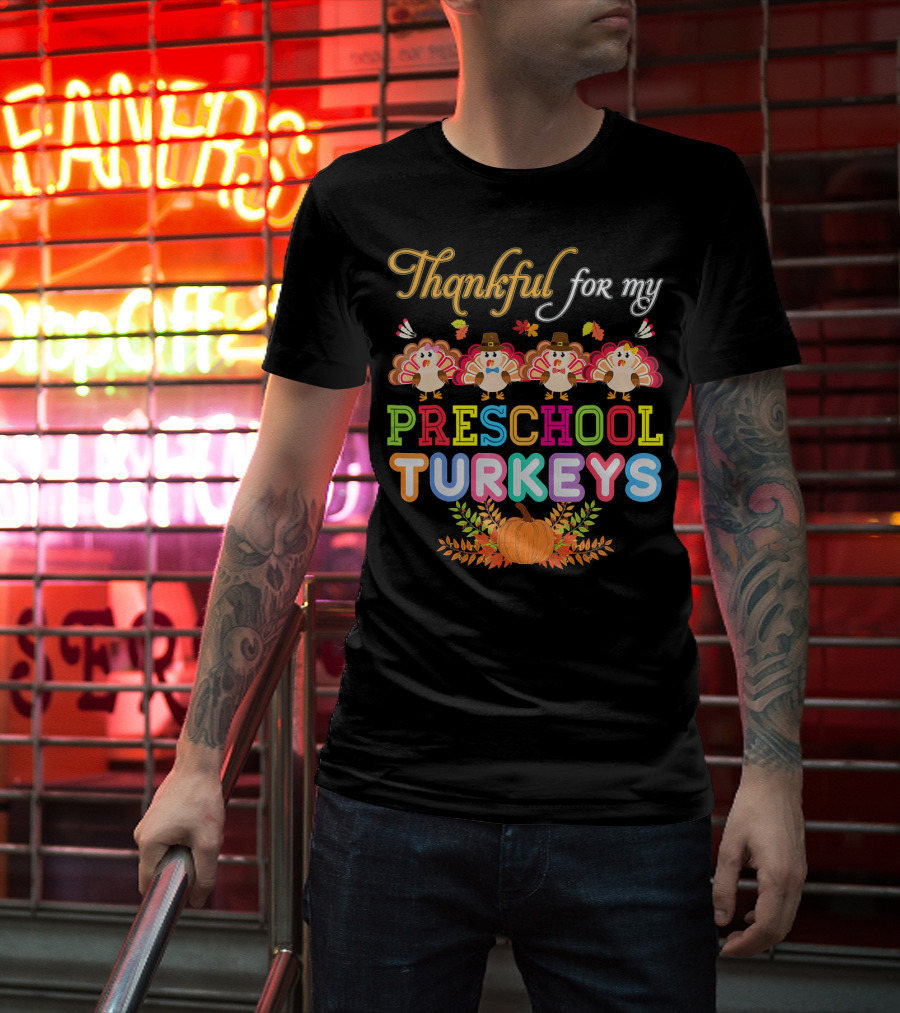 Thankful For My Preschool Turkeys Pumpkin Leaves T-Shirt