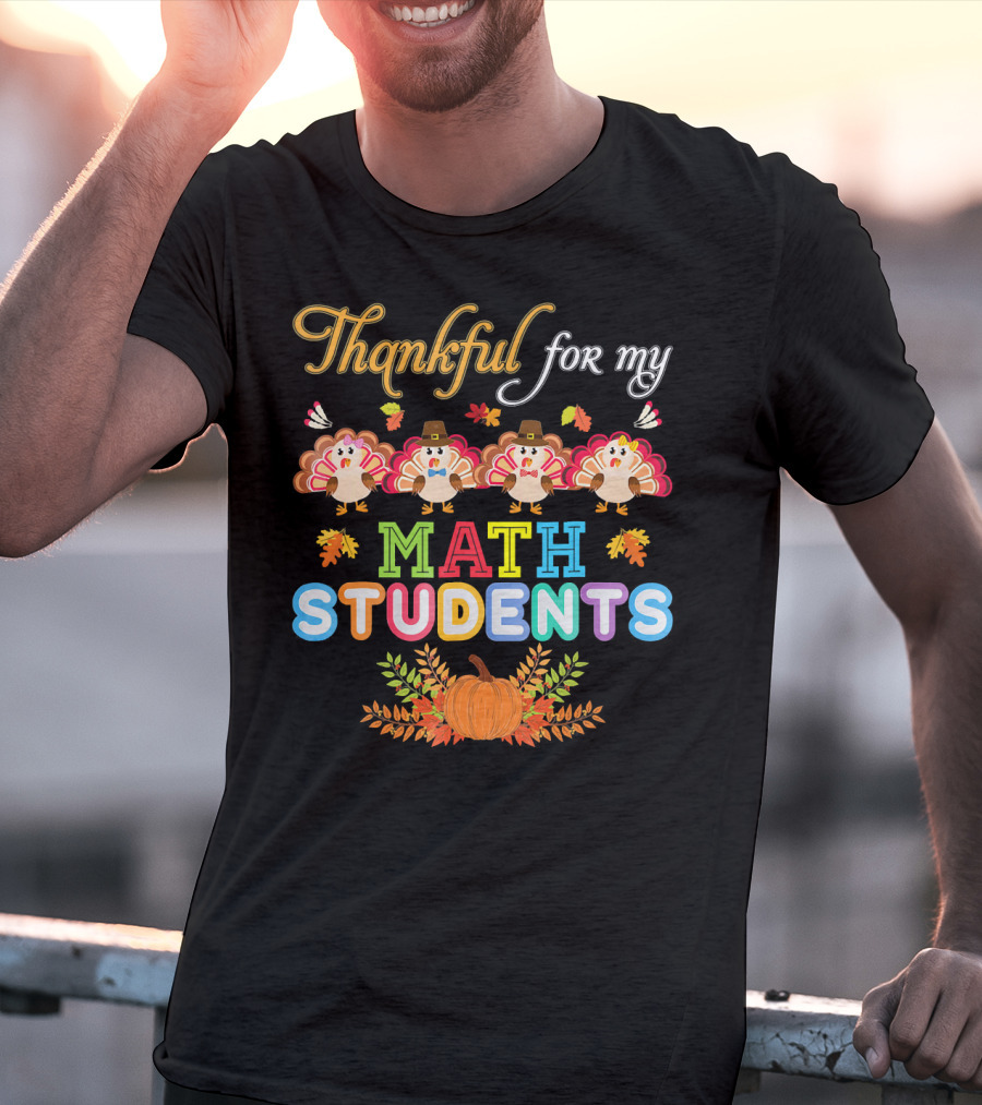 Thankful For My Math Students Turkey Autumn חג ההודיה T-Shirt