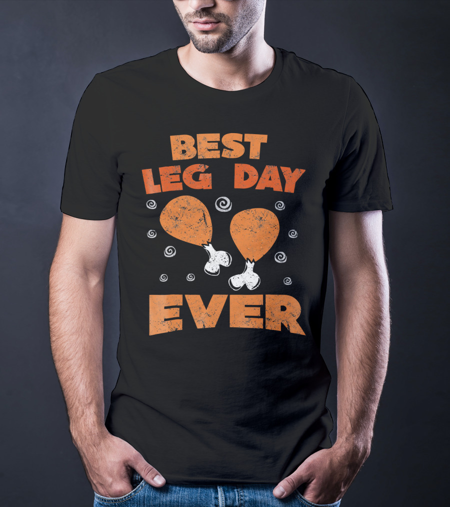 Best Leg Day Ever Thanksgiving Turkey Drumsticks T-Shirt