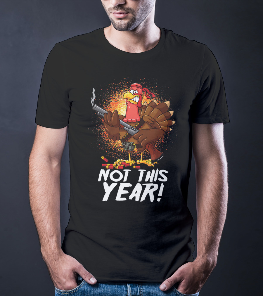 Not This Year Mercenary Turkey Funny Thanksgiving T-Shirt