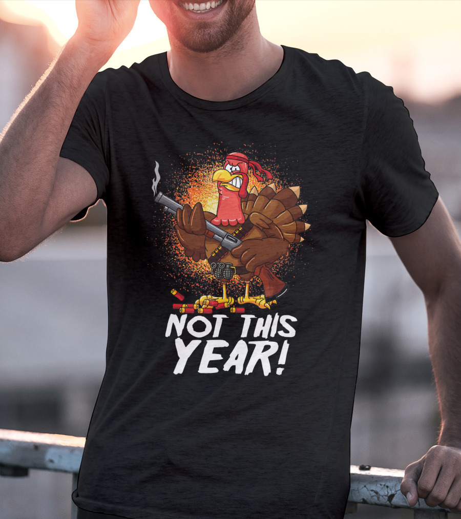 Not This Year Mercenary Turkey Funny Thanksgiving T-Shirt
