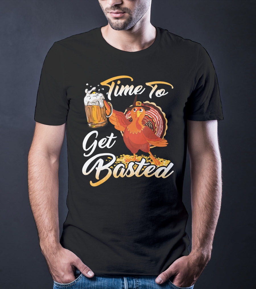 Time To Get Basted Beer Thanksgiving Turkey T-Shirt