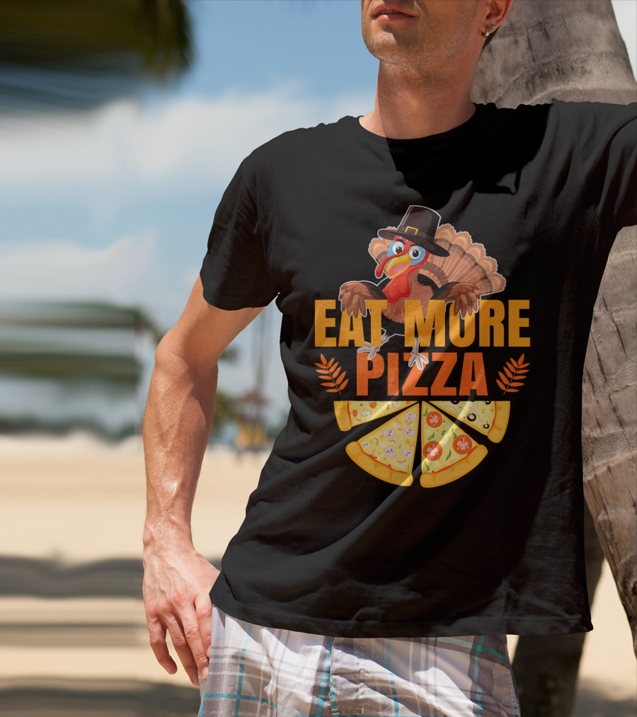 Eat More Pizza Turkey Thanksgiving Hat Pizza Slices T-Shirt