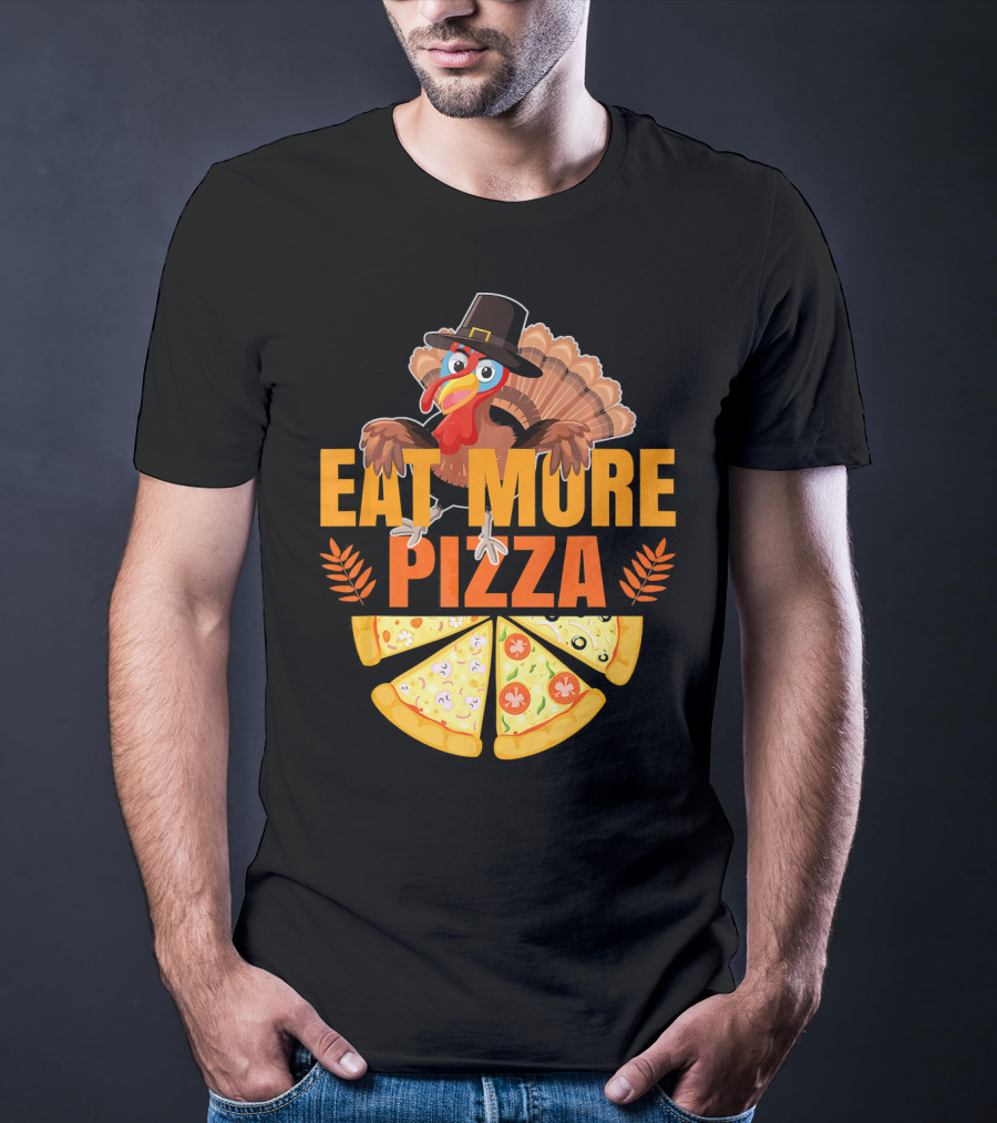 Eat More Pizza Turkey Thanksgiving Hat Pizza Slices T-Shirt