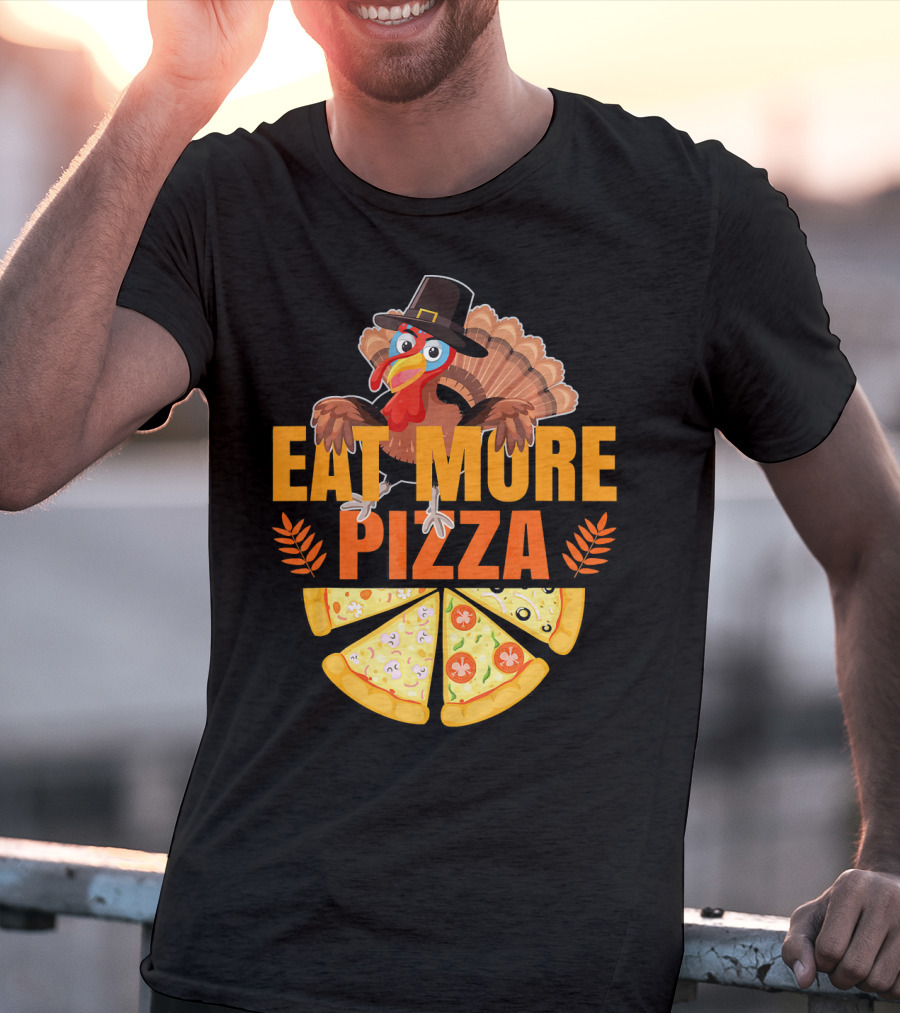 Eat More Pizza Turkey Thanksgiving Hat Pizza Slices T-Shirt