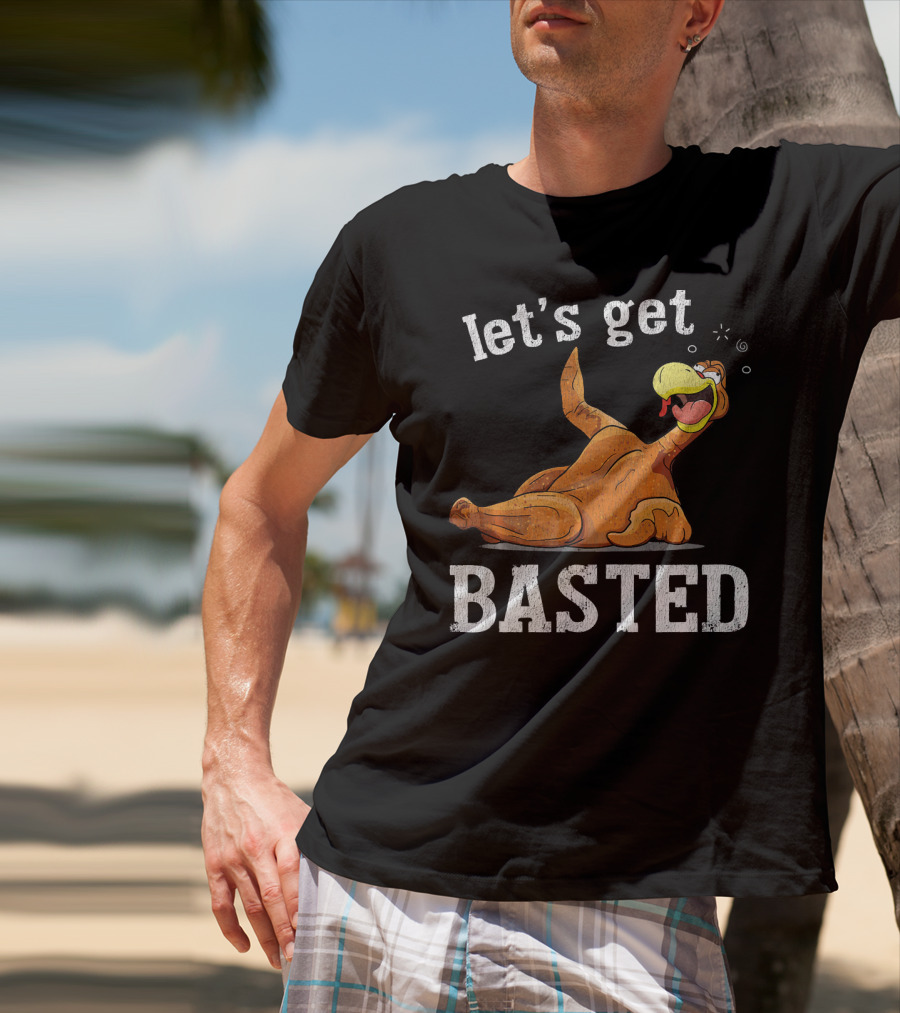 Let's Get Basted Thanksgiving T-Shirt