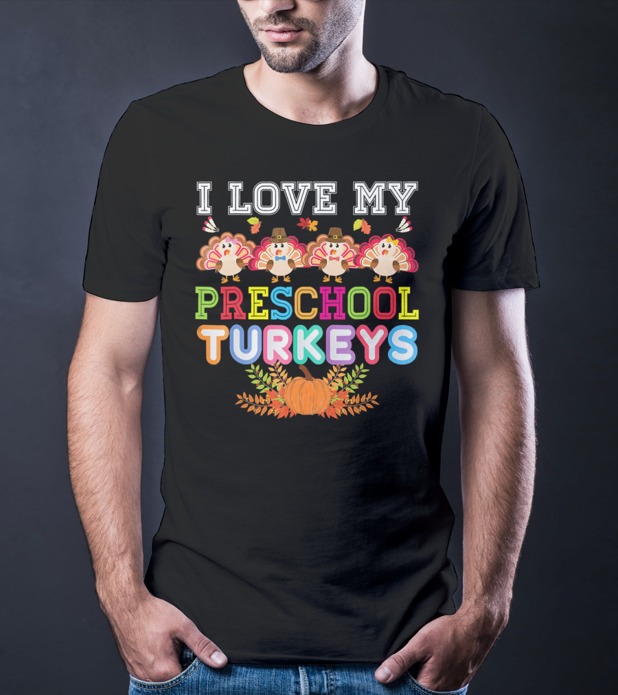 I Love My Preschool Turkeys Thanksgiving Pumpkin Turkey Kids T-Shirt