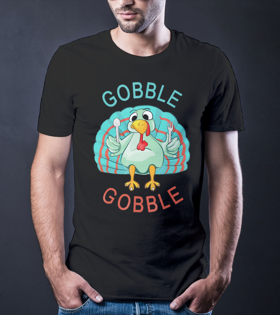 GOBBLE GOBBLE Thanksgiving Turkey Gobble T-Shirt