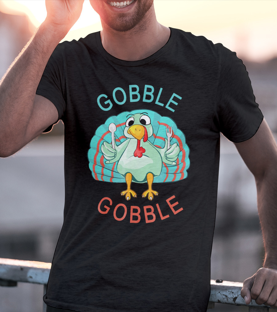 GOBBLE GOBBLE Thanksgiving Turkey Gobble T-Shirt