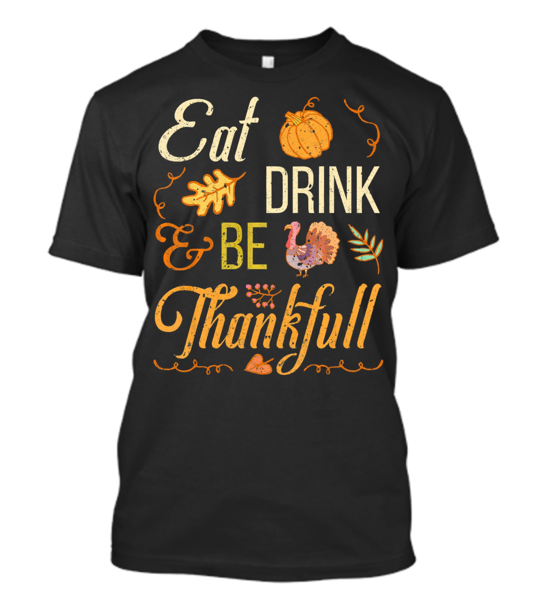 Eat Drink And Be Thankful Turkey Pumpkin Fall Leaves T-Shirt
