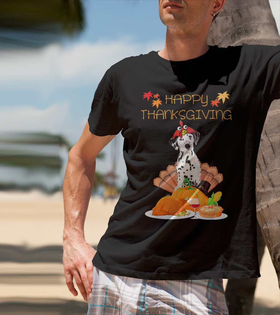 Happy Thanksgiving Dalmatian With Turkey Pumpkin Pie And Fall Leaves T-Shirt