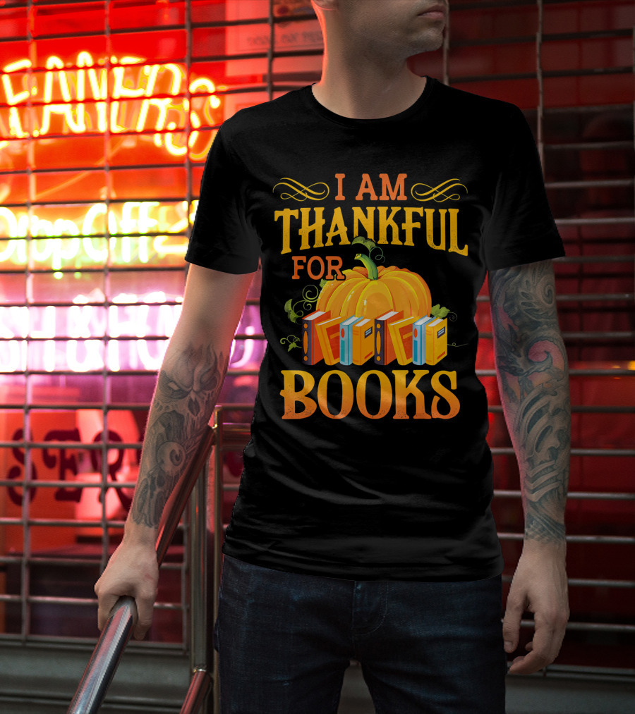 Thanksgiving Book Lover I Am Thankful For Books Pumpkin Avid Reader Librarian T-Shirt