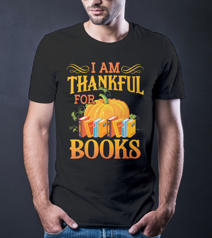 Thanksgiving Book Lover I Am Thankful For Books Pumpkin Avid Reader Librarian T-Shirt