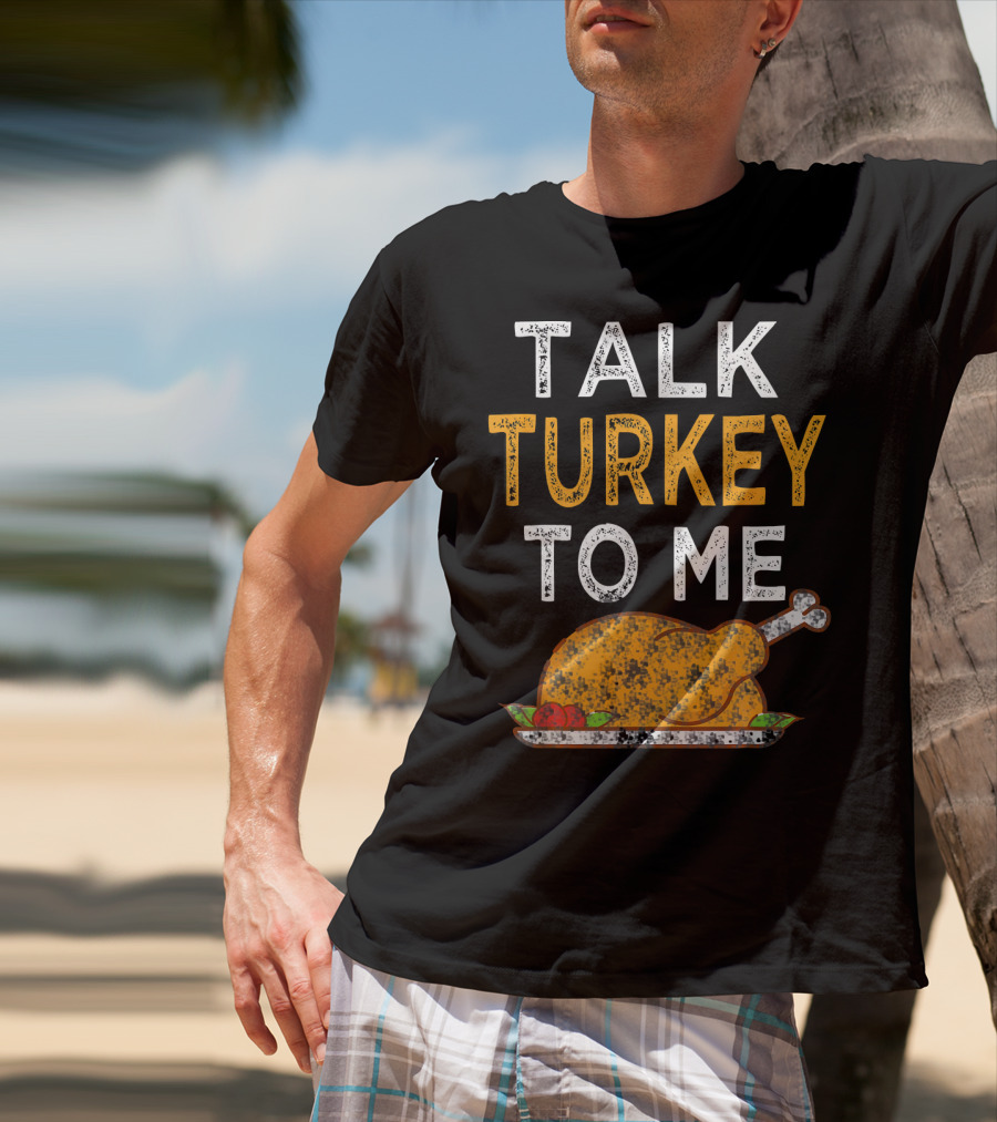 Thanksgiving Talk Turkey To Me Funny Turkey Plate T-Shirt