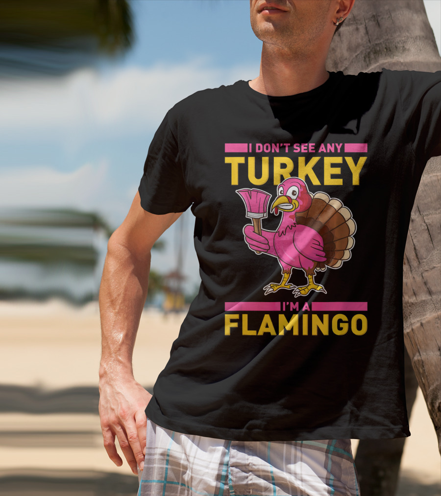 I Don't See Any Turkey I'm A Flamingo Turkey With Paintbrush T-Shirt