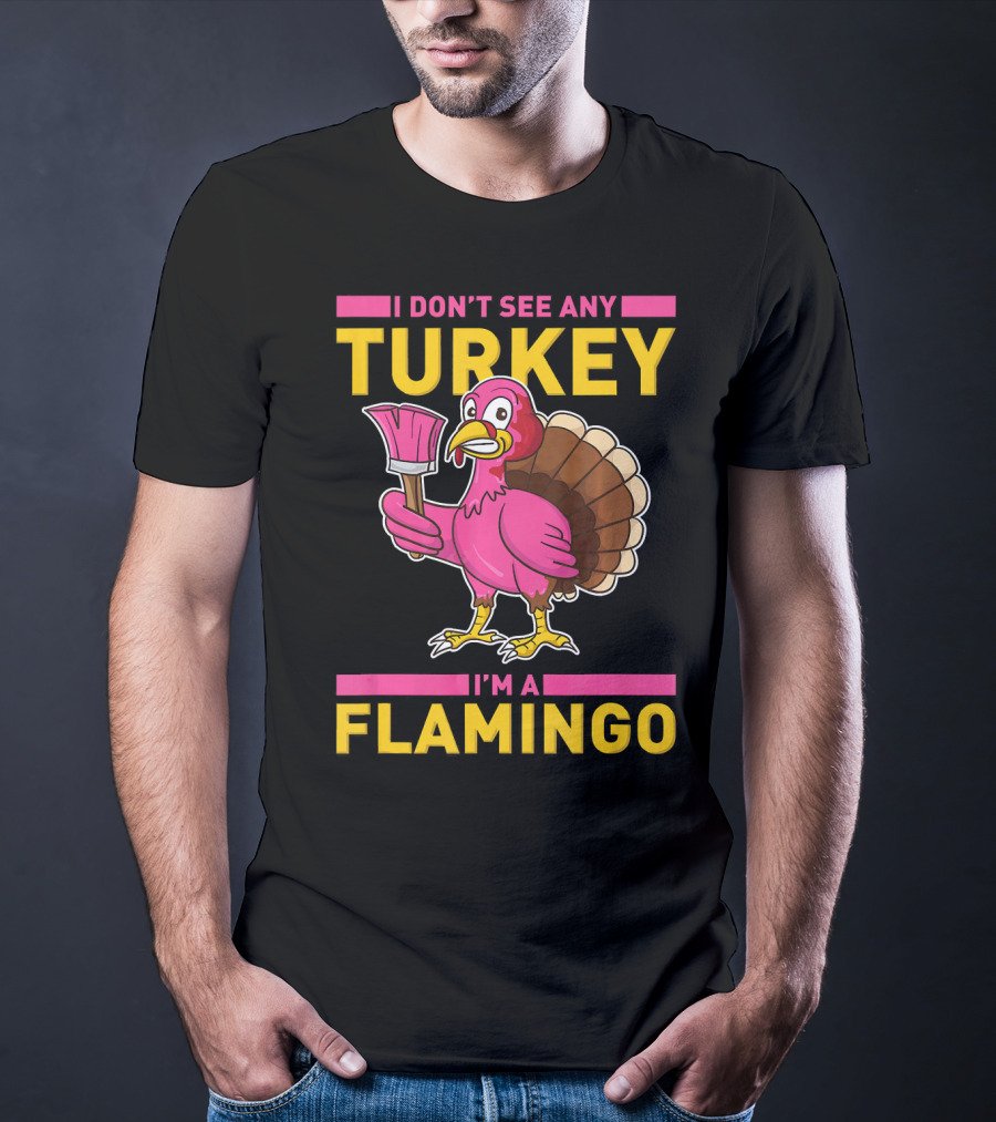 I Don't See Any Turkey I'm A Flamingo Turkey With Paintbrush T-Shirt