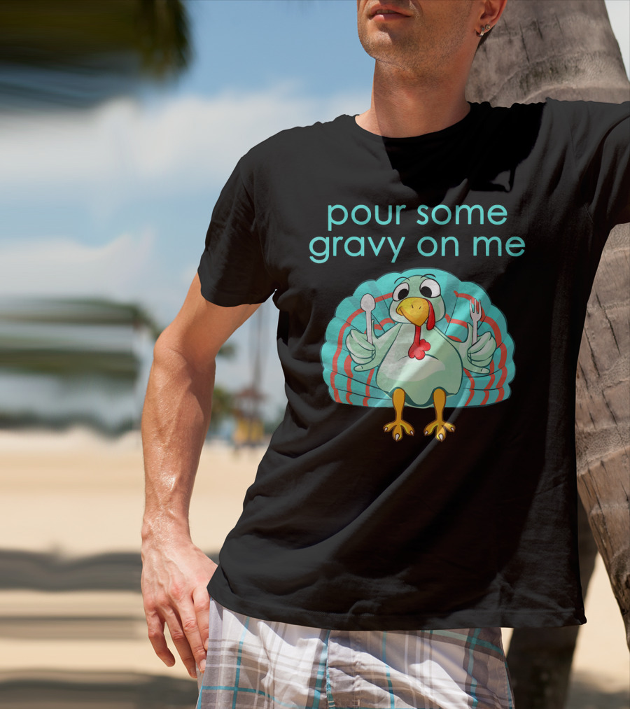 Thanksgiving Pour Some Gravy On Me Turkey With Utensils T-Shirt