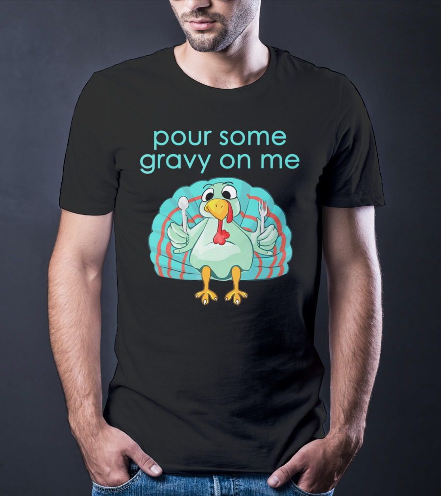 Thanksgiving Pour Some Gravy On Me Turkey With Utensils T-Shirt