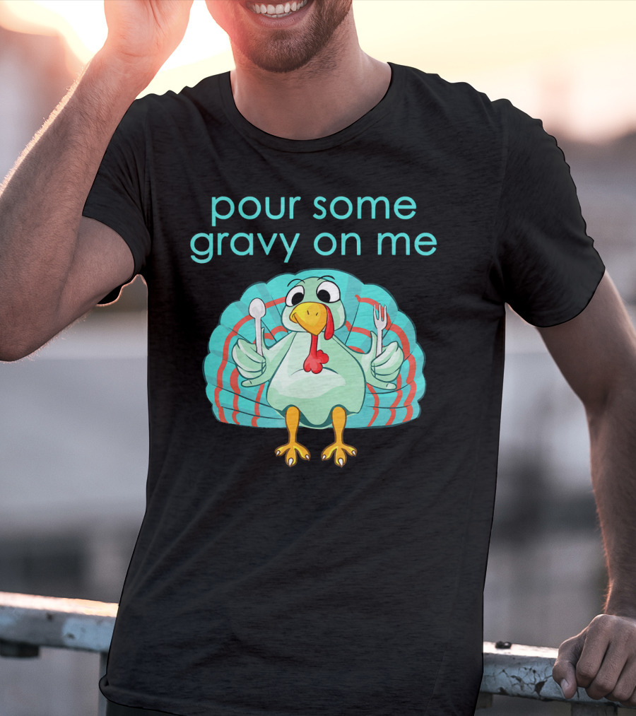 Thanksgiving Pour Some Gravy On Me Turkey With Utensils T-Shirt