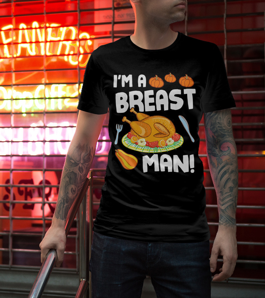 I'm A Breast Man Turkey Dish Eating Pumpkins Fall Decor T-Shirt