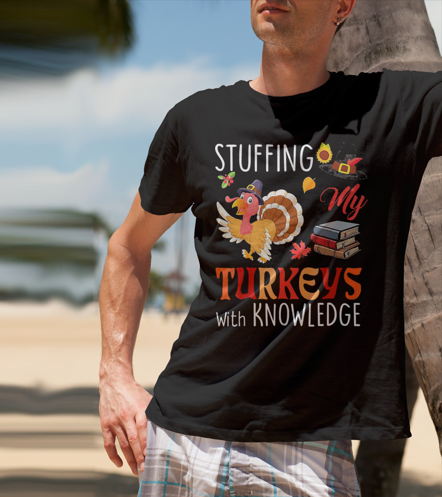 Stuffing My Turkeys With Knowledge Thanksgiving Turkey Books Leaves Hat T-Shirt