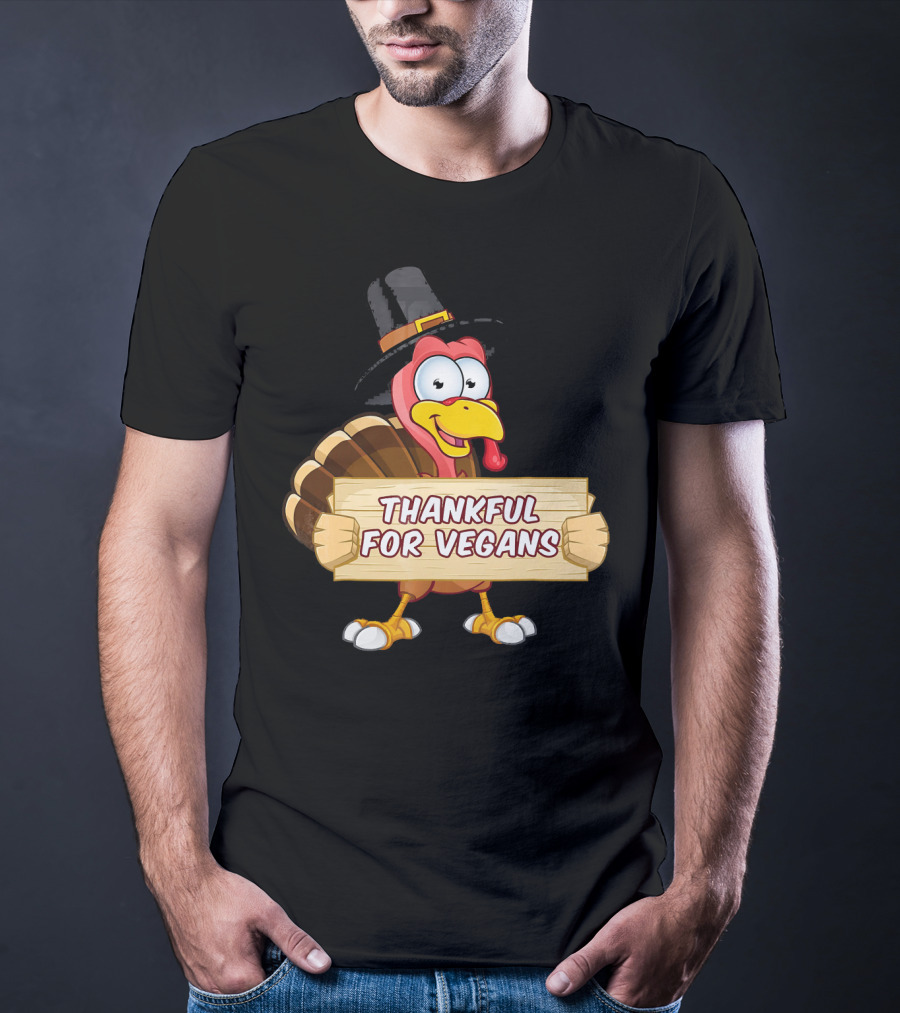 Thankful For Vegans Thanksgiving Turkey With Hat Holding Sign T-Shirt