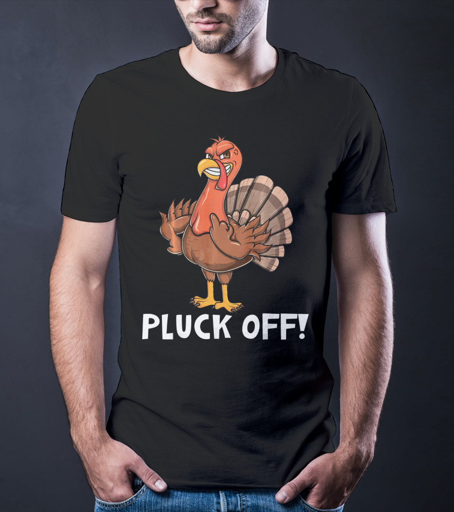 Thanksgiving Turkey Pluck Off Humor Turkey T-Shirt