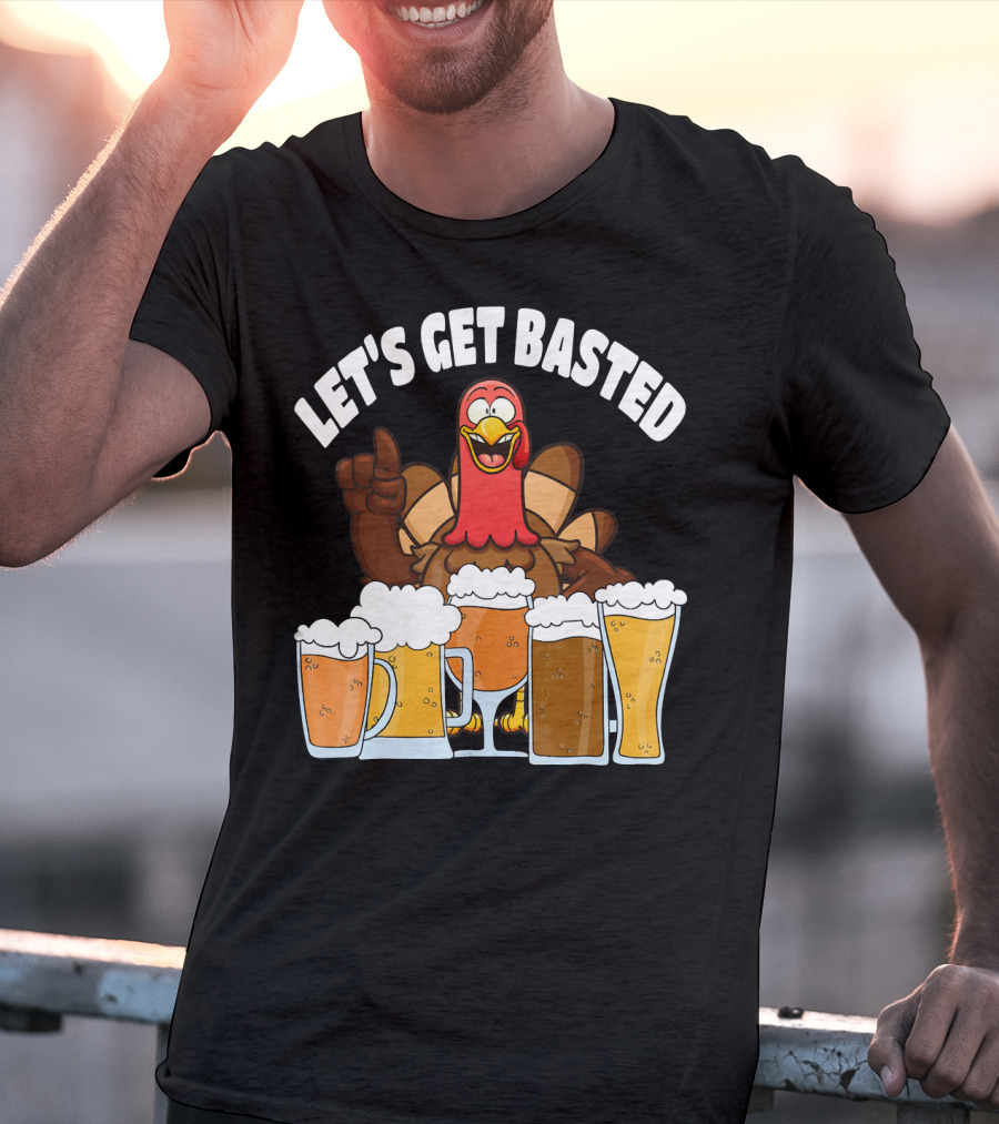 LET'S GET BASTED Turkey With Beer Glasses T-Shirt