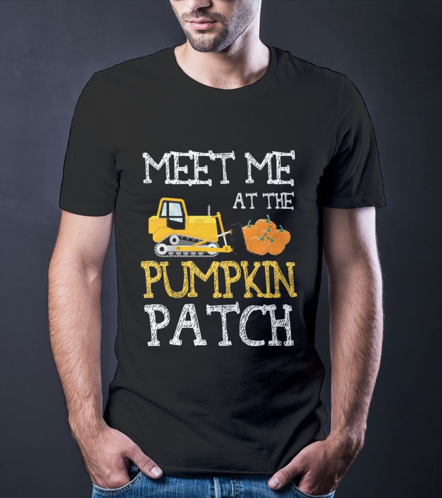 Meet Me At The Pumpkin Patch With Bulldozer And Pumpkins T-Shirt