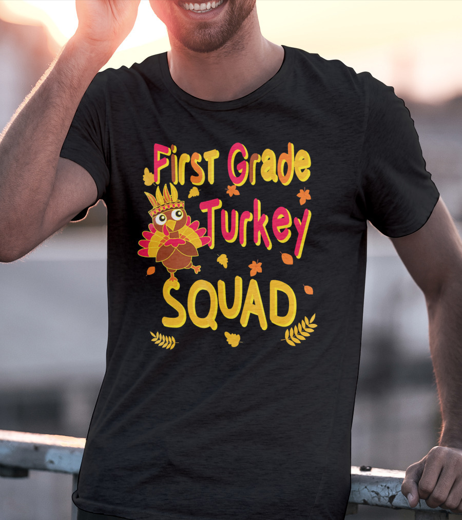 First Grade Turkey Squad Thanksgiving Autumn Leaves T-Shirt